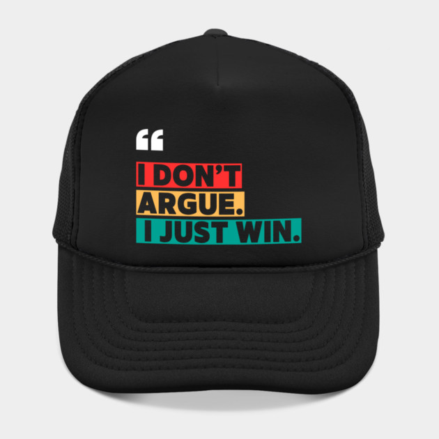 I Don’t Argue, I Just Win - Savage Quote by ilyass's Store 3
