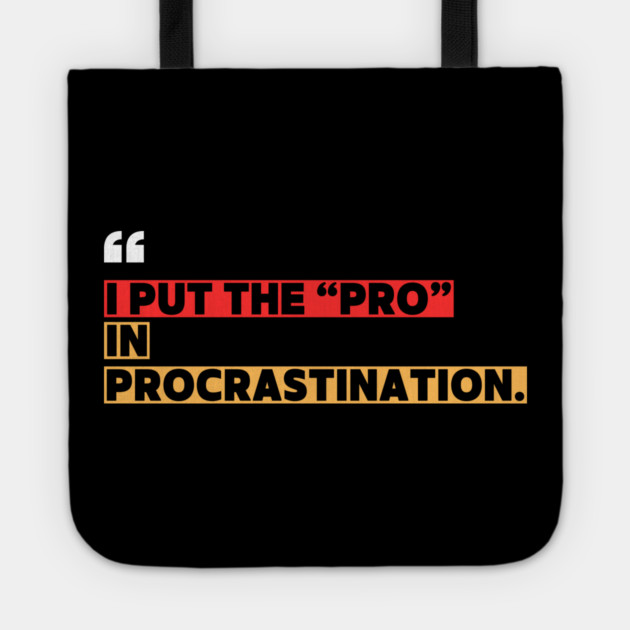 Funny Procrastination - I Put the Pro in Procrastination Tote by ilyass's Store 3