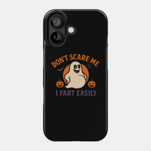 Don’t Scare Me I Fart Easily Funny Ghost Halloween Quote Phone Case