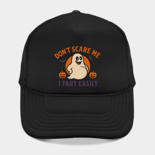 Don’t Scare Me I Fart Easily Funny Ghost Halloween Quote Hat