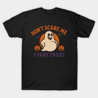 Don’t Scare Me I Fart Easily Funny Ghost Halloween Quote T-Shirt