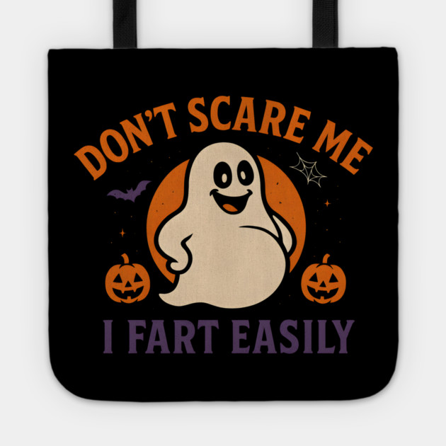 Don’t Scare Me I Fart Easily Funny Ghost Halloween Quote Tote by MakerMind8.2
