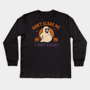 Don’t Scare Me I Fart Easily Funny Ghost Halloween Quote Kids Long Sleeve T-Shirt