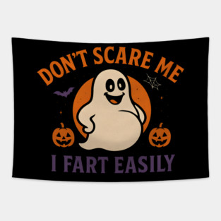 Don’t Scare Me I Fart Easily Funny Ghost Halloween Quote Tapestry