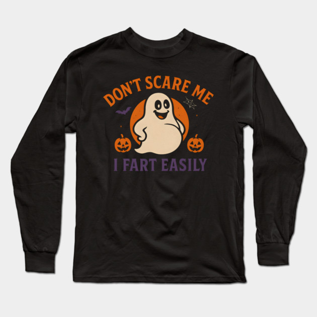 Don’t Scare Me I Fart Easily Funny Ghost Halloween Quote Long Sleeve T-Shirt by MakerMind8.2