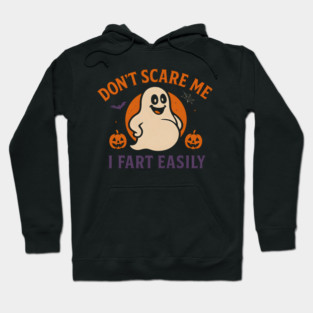 Don’t Scare Me I Fart Easily Funny Ghost Halloween Quote Hoodie