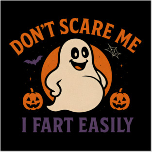 Don’t Scare Me I Fart Easily Funny Ghost Halloween Quote Posters and Art