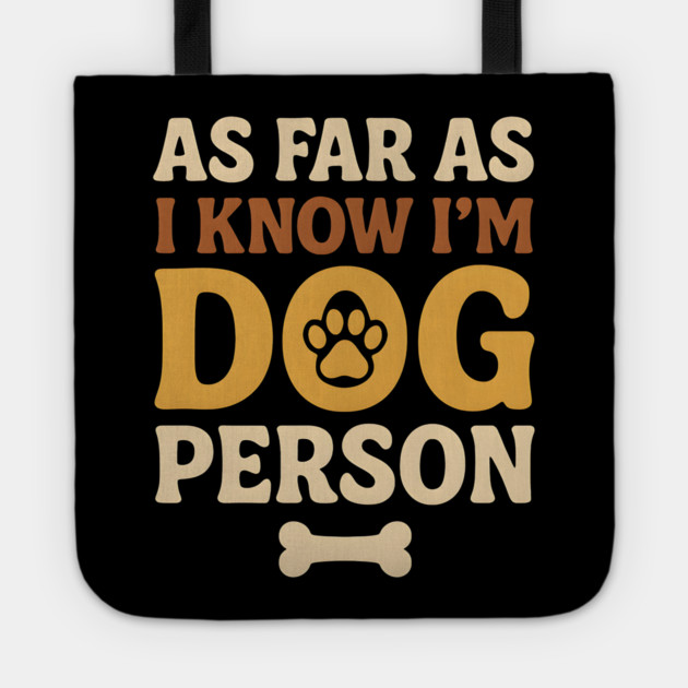 As Far As I Know I’m Dog Person Funny Pet Lover Quote Tote by MakerMind8.2