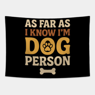 As Far As I Know I’m Dog Person Funny Pet Lover Quote Tapestry