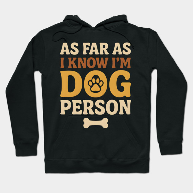 As Far As I Know I’m Dog Person Funny Pet Lover Quote Hoodie by MakerMind8.2