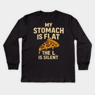 My Stomach Is Flat The L Is Silent Funny Pizza Food Quote Kids Long Sleeve T-Shirt