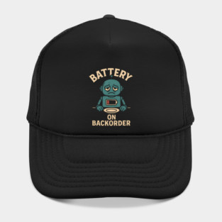 Battery On Backorder Funny Robot Low Energy Quote Hat