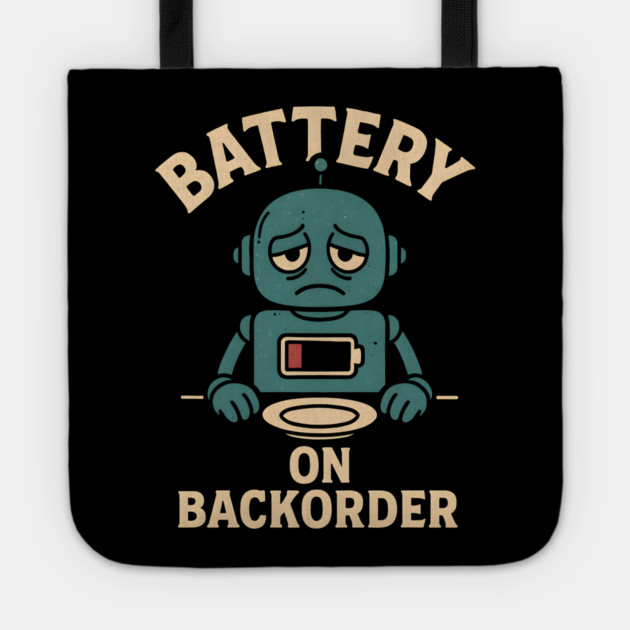 Battery On Backorder Funny Robot Low Energy Quote Tote by MakerMind8.2