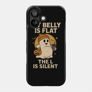 My Belly Is Flat The L Is Silent Funny Halloween Ghost Quote Phone Case