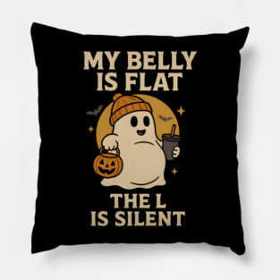 My Belly Is Flat The L Is Silent Funny Halloween Ghost Quote Pillow