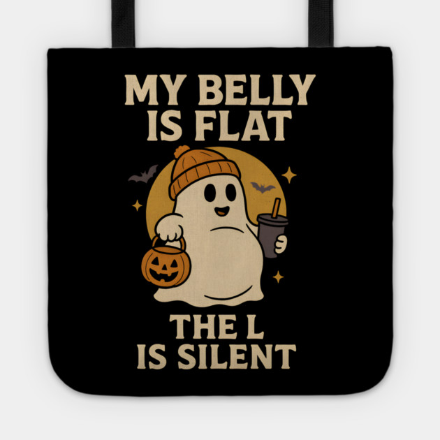 My Belly Is Flat The L Is Silent Funny Halloween Ghost Quote Tote by MakerMind8.2