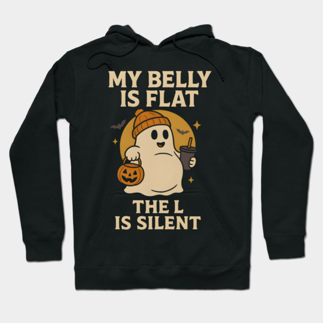 My Belly Is Flat The L Is Silent Funny Halloween Ghost Quote Hoodie by MakerMind8.2