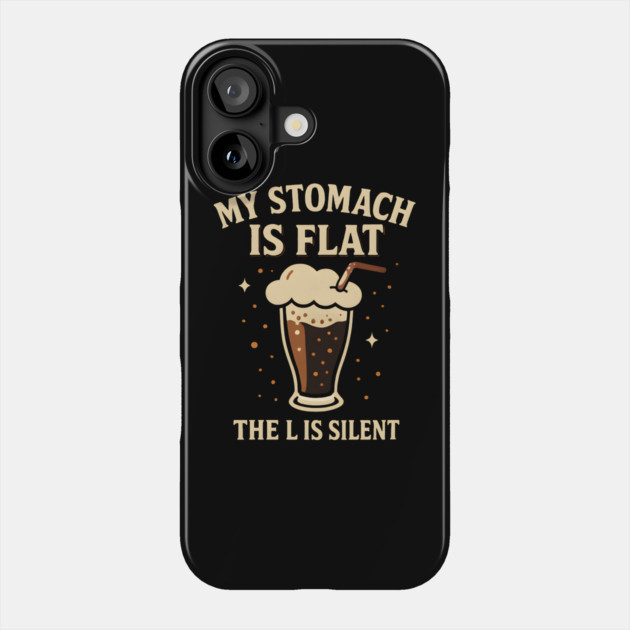 My Stomach Is Flat The L Is Silent Funny Soda Humor Quote Phone Case by MakerMind8.2