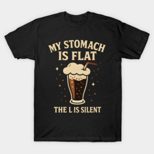 My Stomach Is Flat The L Is Silent Funny Soda Humor Quote T-Shirt