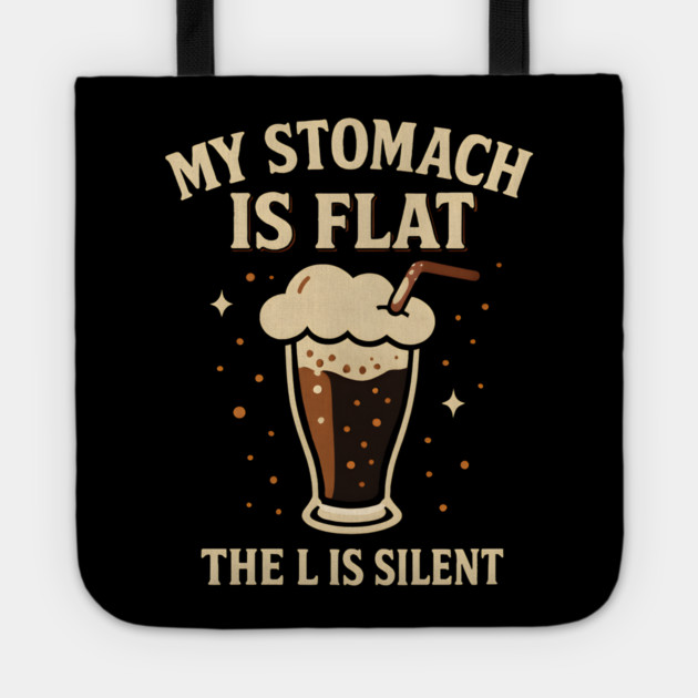 My Stomach Is Flat The L Is Silent Funny Soda Humor Quote Tote by MakerMind8.2