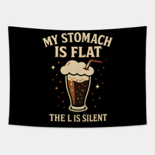 My Stomach Is Flat The L Is Silent Funny Soda Humor Quote Tapestry