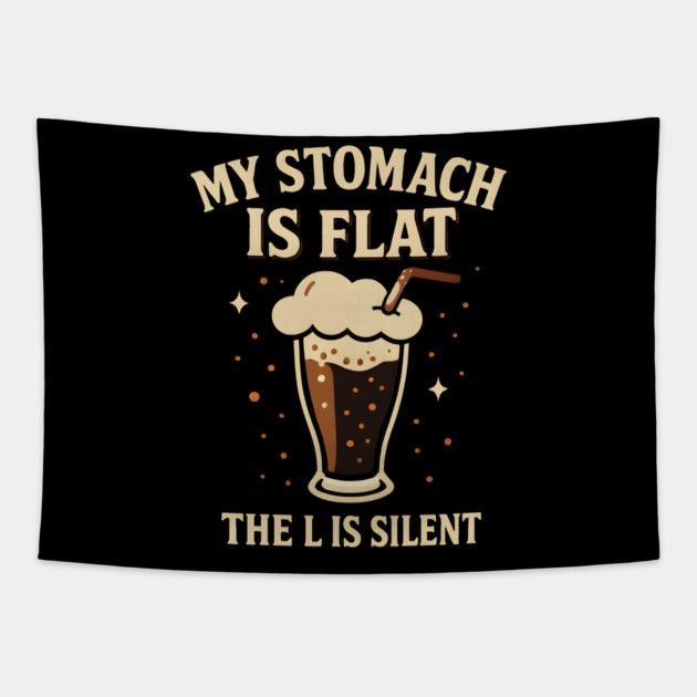 My Stomach Is Flat The L Is Silent Funny Soda Humor Quote Tapestry by MakerMind8.2