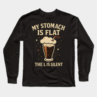 My Stomach Is Flat The L Is Silent Funny Soda Humor Quote Long Sleeve T-Shirt