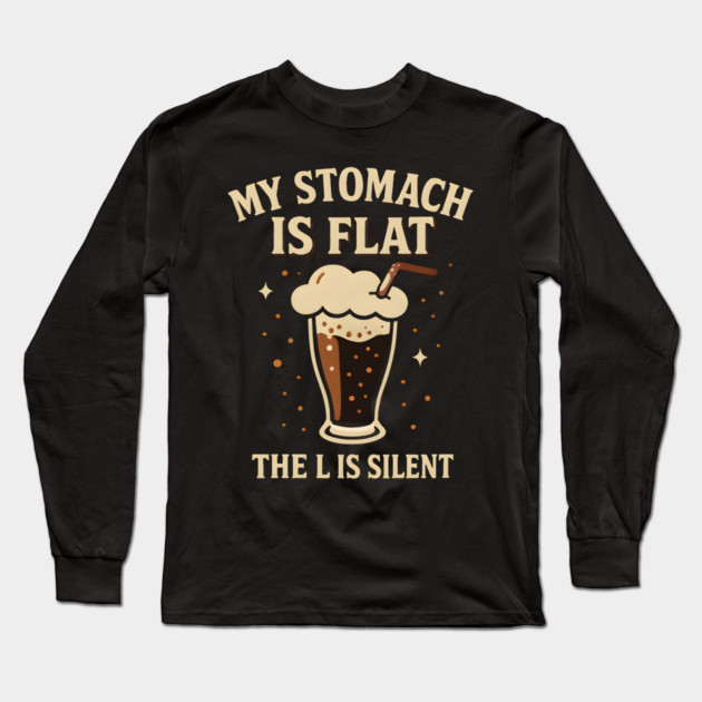My Stomach Is Flat The L Is Silent Funny Soda Humor Quote Long Sleeve T-Shirt by MakerMind8.2