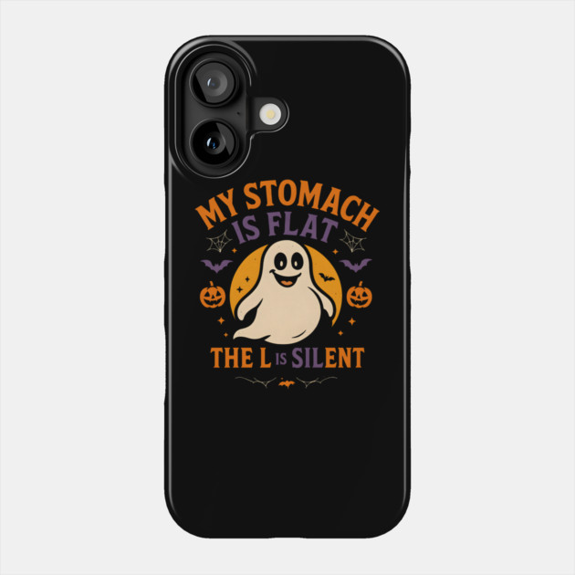 My Stomach Is Flat The L Is Silent Funny Halloween Ghost Quote Phone Case by MakerMind8.2