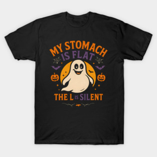 My Stomach Is Flat The L Is Silent Funny Halloween Ghost Quote T-Shirt