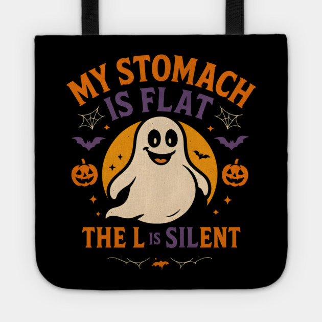 My Stomach Is Flat The L Is Silent Funny Halloween Ghost Quote Tote by MakerMind8.2