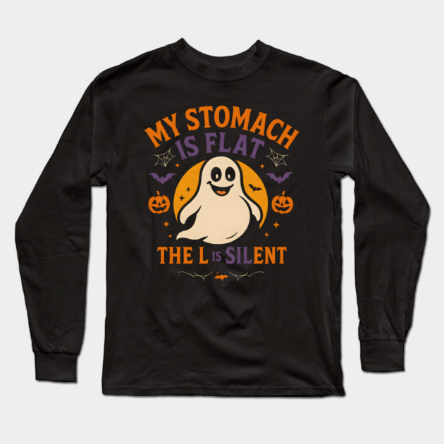 My Stomach Is Flat The L Is Silent Funny Halloween Ghost Quote Long Sleeve T-Shirt by MakerMind8.2