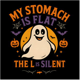 My Stomach Is Flat The L Is Silent Funny Halloween Ghost Quote Posters and Art