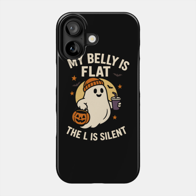 My Belly Is Flat The L Is Silent Funny Halloween Ghost Quote Phone Case by MakerMind8.2