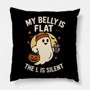 My Belly Is Flat The L Is Silent Funny Halloween Ghost Quote Pillow