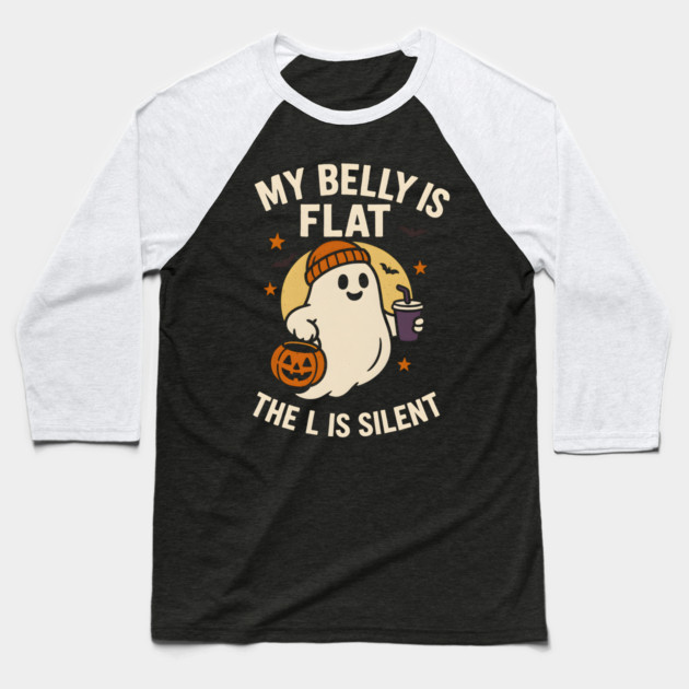 My Belly Is Flat The L Is Silent Funny Halloween Ghost Quote Baseball T-Shirt by MakerMind8.2