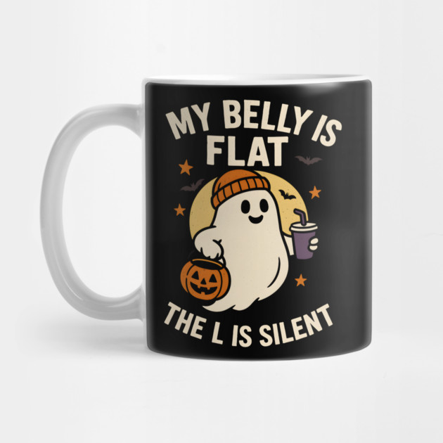 My Belly Is Flat The L Is Silent Funny Halloween Ghost Quote by MakerMind8.2