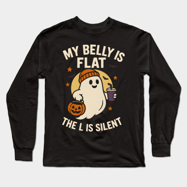 My Belly Is Flat The L Is Silent Funny Halloween Ghost Quote Long Sleeve T-Shirt by MakerMind8.2