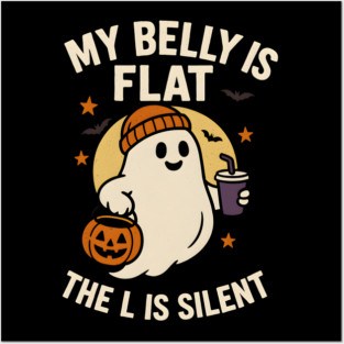 My Belly Is Flat The L Is Silent Funny Halloween Ghost Quote Posters and Art