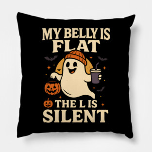 My Belly Is Flat The L Is Silent Funny Halloween Ghost Quote Pillow
