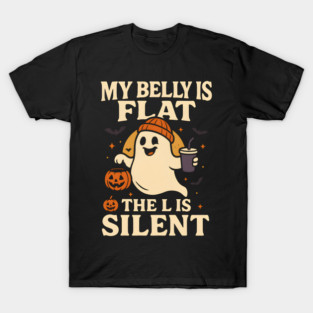 My Belly Is Flat The L Is Silent Funny Halloween Ghost Quote T-Shirt