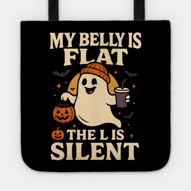 My Belly Is Flat The L Is Silent Funny Halloween Ghost Quote Tote by MakerMind8.2
