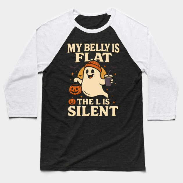 My Belly Is Flat The L Is Silent Funny Halloween Ghost Quote Baseball T-Shirt by MakerMind8.2