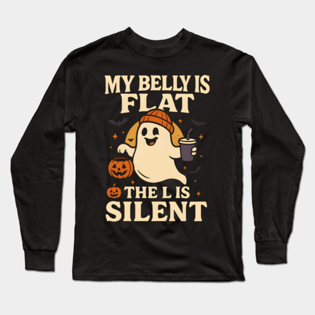 My Belly Is Flat The L Is Silent Funny Halloween Ghost Quote Long Sleeve T-Shirt by MakerMind8.2