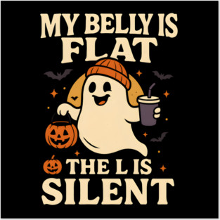 My Belly Is Flat The L Is Silent Funny Halloween Ghost Quote Posters and Art