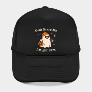 Don’t Scare Me I Might Fart Funny Halloween Ghost Quote Hat