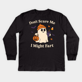 Don’t Scare Me I Might Fart Funny Halloween Ghost Quote Kids Long Sleeve T-Shirt