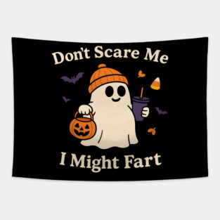 Don’t Scare Me I Might Fart Funny Halloween Ghost Quote Tapestry