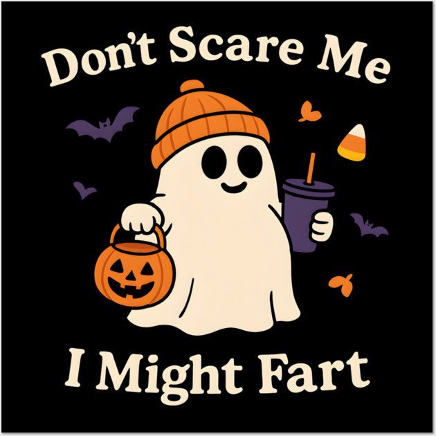 Don’t Scare Me I Might Fart Funny Halloween Ghost Quote Wall Art by MakerMind8.2