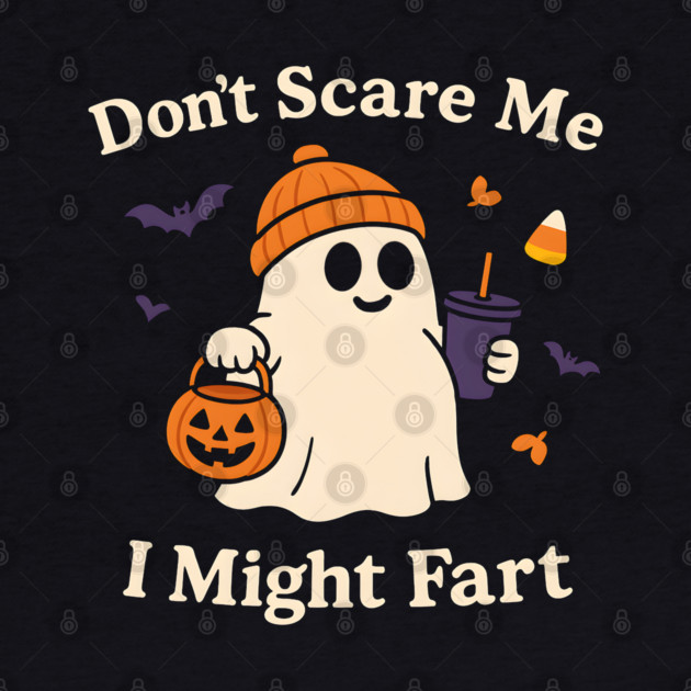 Don’t Scare Me I Might Fart Funny Halloween Ghost Quote by MakerMind8.2